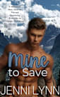 Mine to Save: A Mountain Man, Rescue, Forced Proximity, Enemies to Lovers Romance (Mountain Men of Moonlight Ridge Book 2)