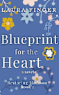 Blueprint for the Heart: Book 1 of Restoring Madison, TX