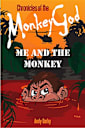 Me and the Monkey: Chronicles of the Monkey God Volume 1