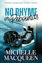 No Rhyme or Rebounds (The Golden Guardians Hockey Hearts Book 3)