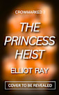 The Princess Heist: A Dark Heist Romance (Crowmarked Book 3)