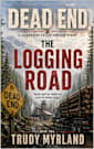The Logging Road: Book Two (DEAD END: A Clearwater Valley Thriller Series 2)