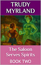 The Saloon Serves Spirits: BOOK TWO (Ghost Town of SoreAss Creek - Whiskey Gulch 2)