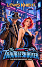 The Troubleshooter: The Most Dangerous Dame: A Havenworld Novel (New Haven Saga Book 3)