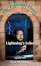Lightning’s Echo: The Liminal Hour - Episode Two (The Liminal Hour: a quick read anthology series)
