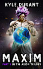 Maxim: Part 2 in the Axiom Trilogy