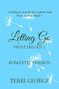 Letting Go (Romantic Version): Frost Trilogy 3 (FROST TRILOGY - ROMANTIC VERSIONS)