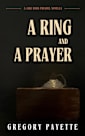 A Ring and a Prayer: A Jake Horn Prequel Novella (Jake Horn Mysteries)