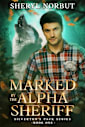 Was Marked by the Alpha Sheriff: Opposites Attract Paranormal Fantasy Romance (Silverton’s Pack Book 1)