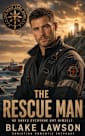 The Rescue Man: A Christian Romantic Suspense (The Brave Come Home Book 2)