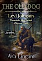 The Old Dog: A Western Double (Levi Johnson Mountain Man Scout Book 5)