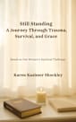 Still Standing : A Journey Through Trauma, Survival, and Grace