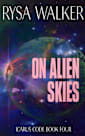 On Alien Skies (The Icarus Code: A Sci-Fi Thriller Book 4)