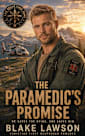 The Paramedic’s Promise: A Christian Military Romance of Faith, Grief & Second Chances (The Brave Come Home Book 4)