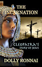 The Incarnation: Cleopatra’s Story of Jesus