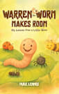 Warren the Worm Makes Room (Warren the Worm Series Book 3)