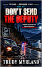 Don’t Send The Deputy: Book One (The Call - A Thriller Series 1)