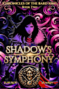 Shadow's Symphony (Chronicles of the Bard King Book 2)