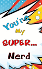 You're My Super... Nerd