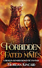 Forbidden Fated Mates: A Dragon Bonded Romantic Fantasy (Dark Flame Trilogy Book 3)
