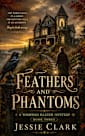 Feathers and Phantoms: The town calls it a ghost. The doctor calls it an accident. They’re both wrong. (The Winifred Baxter Cozy Mysteries Book 3)