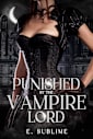 Punished by The Vampire Lord: A Spicy Service Focused Master/Servant Erotic Short (Bound to The Night Book 2)