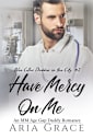 Have Mercy on Me: An MM Age Gap Daddy Romance (Blue Collar Daddies in the City Book 2)