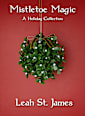 Mistletoe Magic: A Holiday Collection
