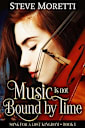 Music is Not Bound by Time: A time-slip trilogy powered by music, Book 1 (Song for a Lost Kingdom)