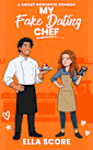 My Fake Dating Chef: A fake dating, enemies to lovers, reverse grumpy/sunshine, small town, sweet romantic comedy (Heartstring Hill Book 2)