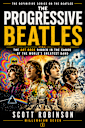 The Progressive Beatles: The Art Rock Hidden in the Canon of the World’s Greatest Band