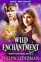 Wild Enchantment: A Magic, New Mexico Novella (Eden’s Dragon Book 2)