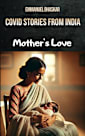 COVID Stories from India: Mother’s Love