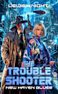 The Troubleshooter: New Haven Blues: A Dystopian Sci-fi Adventure Noir (New Haven Saga Book 2)