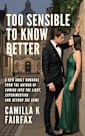 Too Sensible To Know Better: A Steamy New Adult Romance