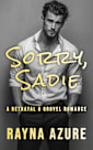 Sorry, Sadie: A Betrayal & Grovel Romance (Second Chances in Indigo Falls Book 1)