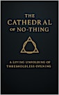 The Cathedral of No-Thing: A Living Unfolding of Thresholdless Opening