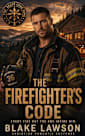 The Firefighter’s Code: A Christian Romantic Suspense (The Brave Come Home Book 3)