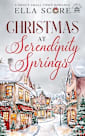 Christmas at Serendipity Springs: A Sweet Small Town Romance (Serendipity Springs Sweet Holiday Romance)