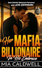 Her Mafia Billionaire: In His Embrace: Dark BWWM Billionaire Romance (Quinn Syndicate Kings)