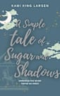 A Simple Tale of Sugar and Shadows (The Simple Tale Books)