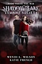 Shadow Lake Vampire Society Book Three: The War
