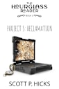 Project S: Reclamation (The Hourglass Reader Book 3)