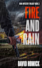 Fire and Rain (Rain Mystery Trilogy Book 3)