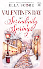 Valentine’s Day at Serendipity Springs: A Sweet Small Town Romance (Serendipity Springs Sweet Holiday Romance)