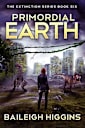 Primordial Earth: Book 6 (The Extinction Series)