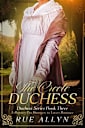 The Creole Duchess: A Regency Era Strangers to Lovers Romance (Duchess Series Book 3)