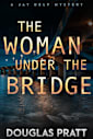 The Woman Under the Bridge: A Jay Delp Mystery (The Jay Delp Mystery Series Book 1)