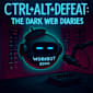 Ctrl+Alt+Defeat: The Dark Web Diaries (The Ctrl+Alt+Defeat Series, #3)
