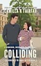 Colliding: A Steamy New Adult Romance (Too Sensible To Know Better Book 1)